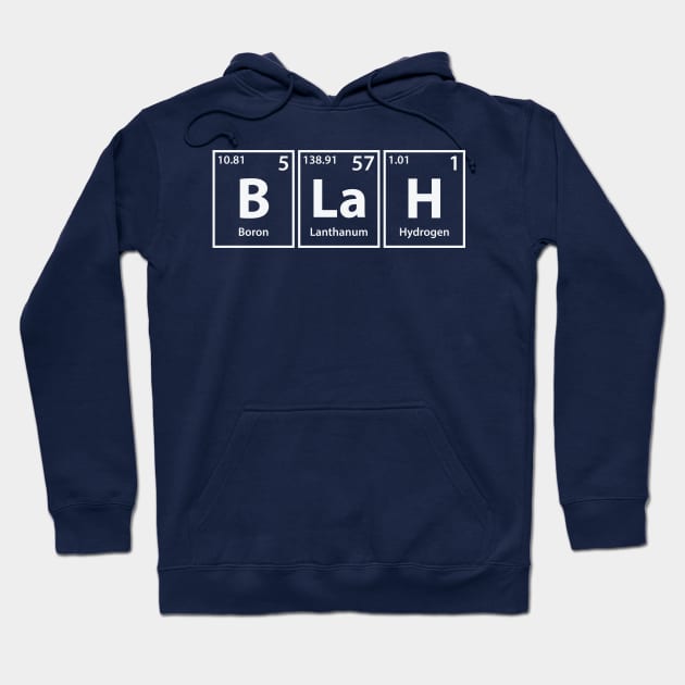 Blah (B-La-H) Periodic Elements Spelling Hoodie by cerebrands